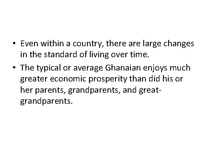  • Even within a country, there are large changes in the standard of