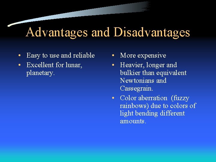 Advantages and Disadvantages • Easy to use and reliable • Excellent for lunar, planetary.