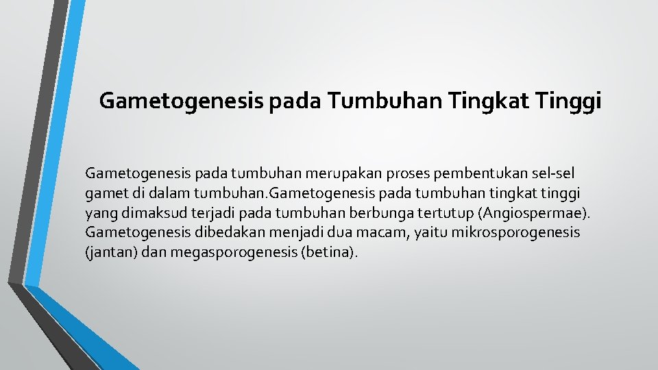 Gametogenesis pada Tumbuhan Tingkat Tinggi Gametogenesis pada tumbuhan merupakan proses pembentukan sel-sel gamet di