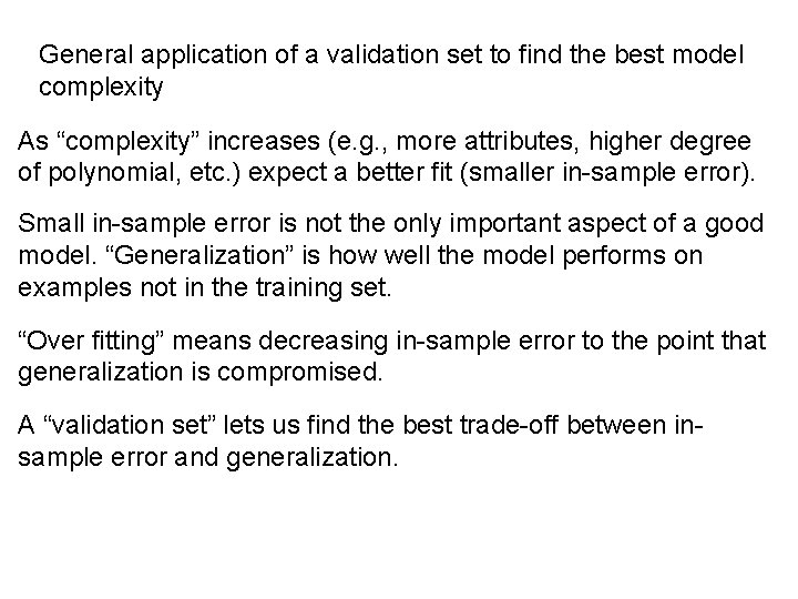 General application of a validation set to find the best model complexity As “complexity” General application of a validation set to find the best model complexity As “complexity”