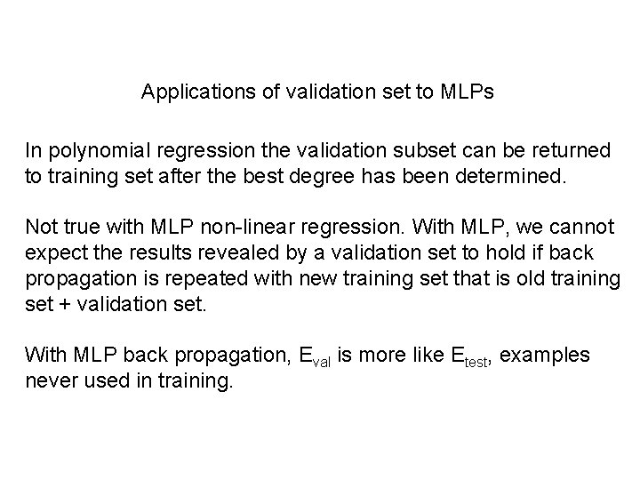 Applications of validation set to MLPs In polynomial regression the validation subset can be Applications of validation set to MLPs In polynomial regression the validation subset can be