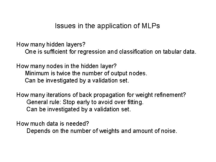 Issues in the application of MLPs How many hidden layers? One is sufficient for Issues in the application of MLPs How many hidden layers? One is sufficient for