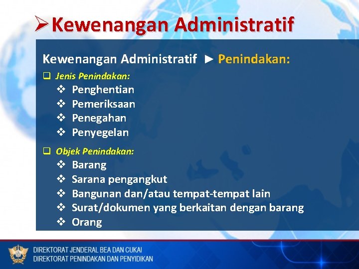 ØKewenangan Administratif ► Penindakan: q Jenis Penindakan: v v Penghentian Pemeriksaan Penegahan Penyegelan q