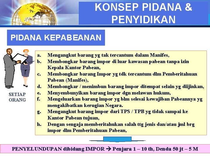 KONSEP PIDANA &LOGO PENYIDIKAN PIDANA KEPABEANAN a. b. c. SETIAP ORANG d. e. f.