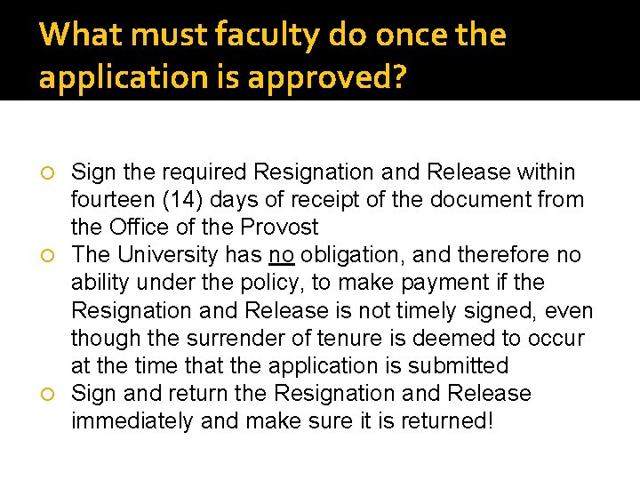 What must faculty do once the application is approved? Sign the required Resignation and