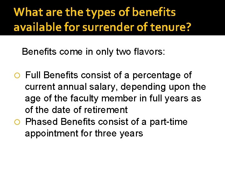 What are the types of benefits available for surrender of tenure? Benefits come in