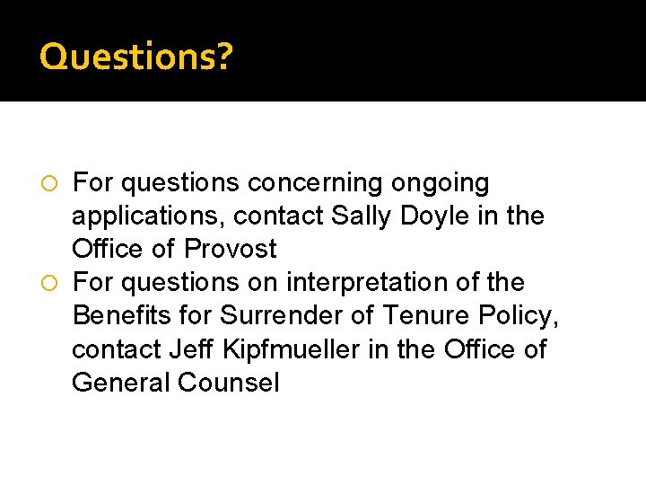 Questions? For questions concerning ongoing applications, contact Sally Doyle in the Office of Provost