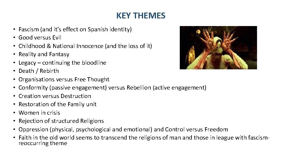 KEY THEMES • • • • Fascism (and it’s effect on Spanish identity) Good