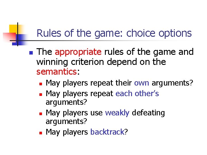 Rules of the game: choice options n The appropriate rules of the game and