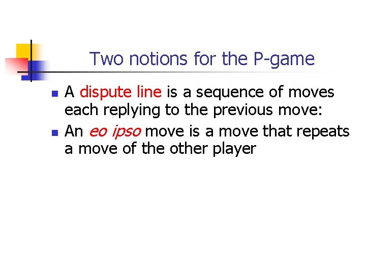 Two notions for the P-game n n A dispute line is a sequence of