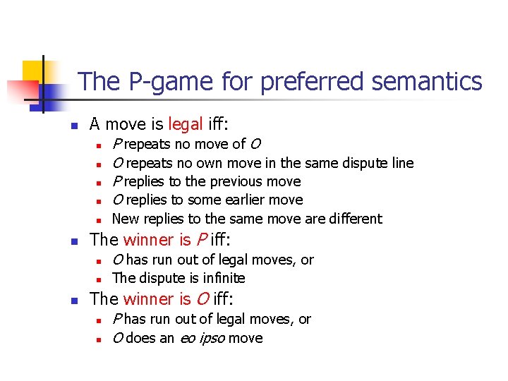 The P-game for preferred semantics n A move is legal iff: n P repeats