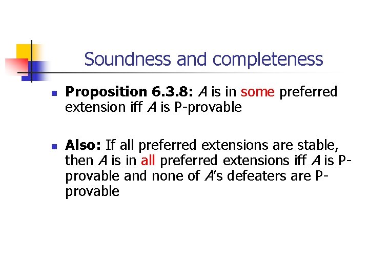 Soundness and completeness n n Proposition 6. 3. 8: A is in some preferred