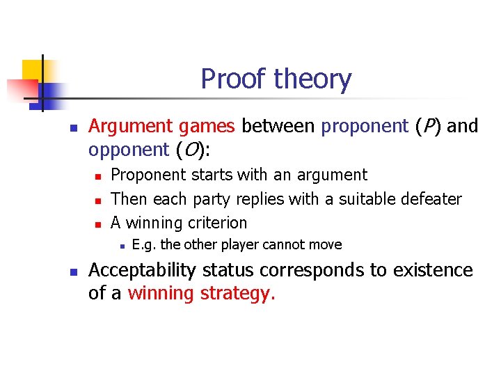 Proof theory n Argument games between proponent (P) and opponent (O): n n n