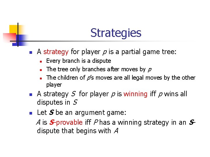 Strategies n A strategy for player p is a partial game tree: n n