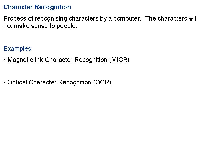 Character Recognition Process of recognising characters by a computer. The characters will not make