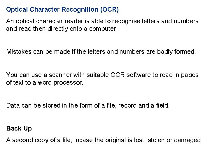 Optical Character Recognition (OCR) An optical character reader is able to recognise letters and