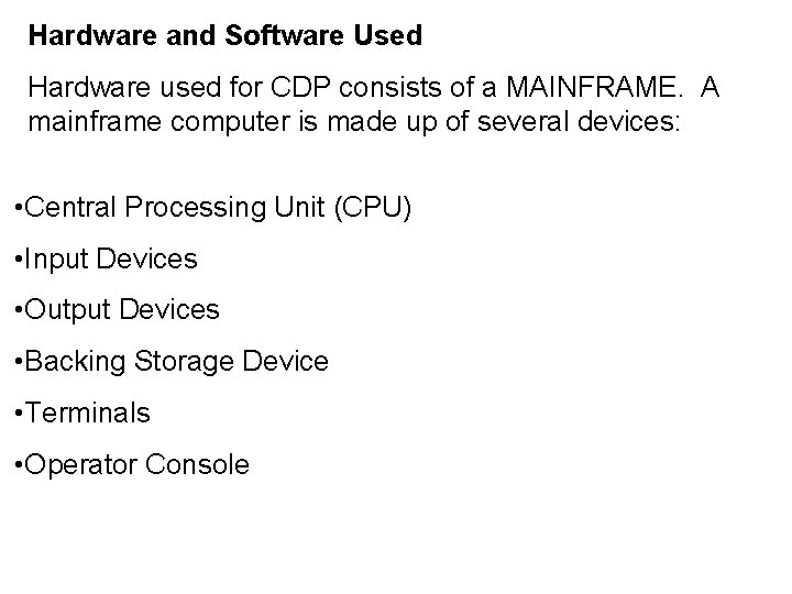 Hardware and Software Used Hardware used for CDP consists of a MAINFRAME. A mainframe