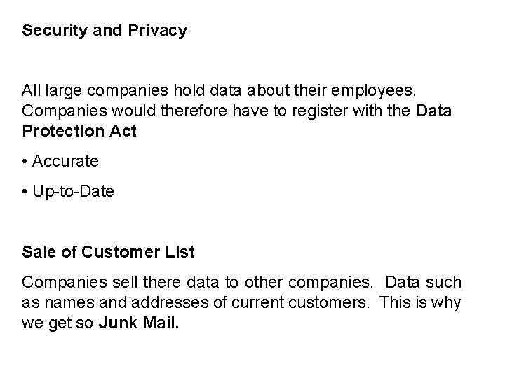 Security and Privacy All large companies hold data about their employees. Companies would therefore