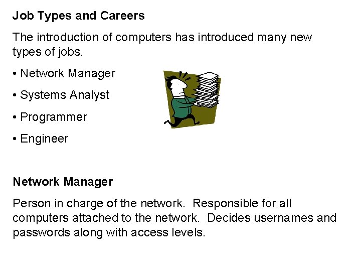 Job Types and Careers The introduction of computers has introduced many new types of