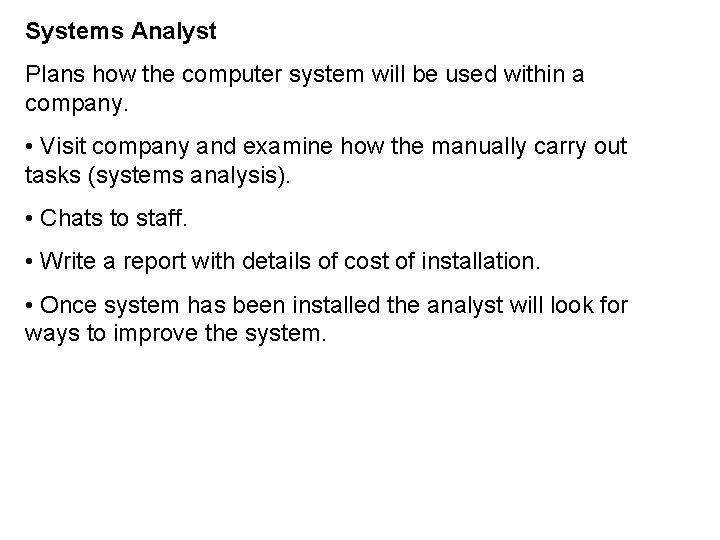 Systems Analyst Plans how the computer system will be used within a company. •