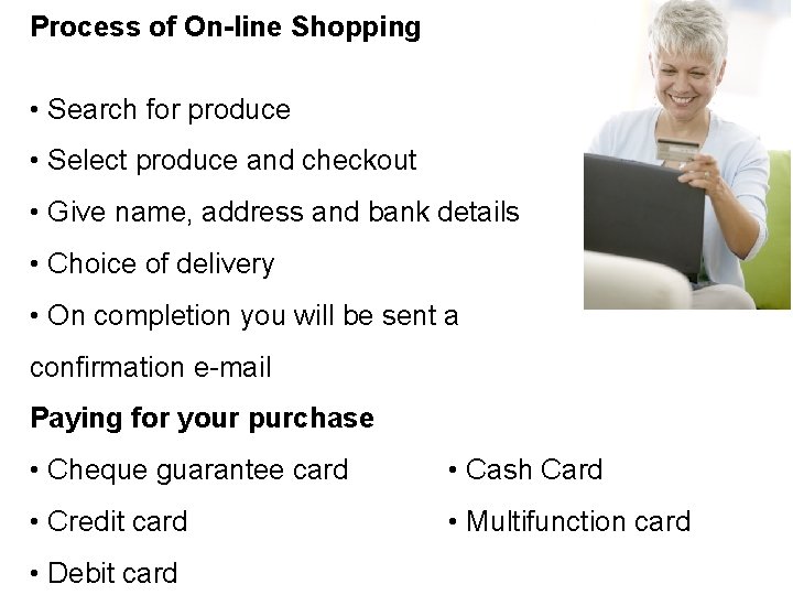 Process of On-line Shopping • Search for produce • Select produce and checkout •