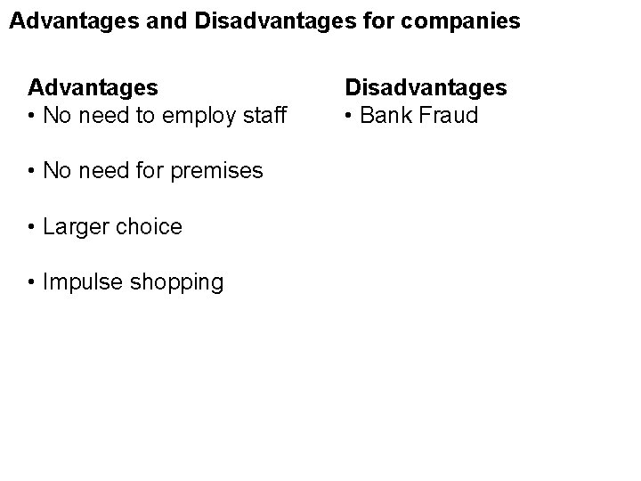 Advantages and Disadvantages for companies Advantages • No need to employ staff • No
