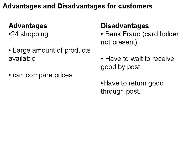 Advantages and Disadvantages for customers Advantages • 24 shopping • Large amount of products
