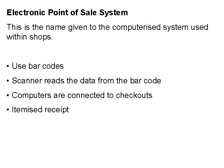 Electronic Point of Sale System This is the name given to the computerised system