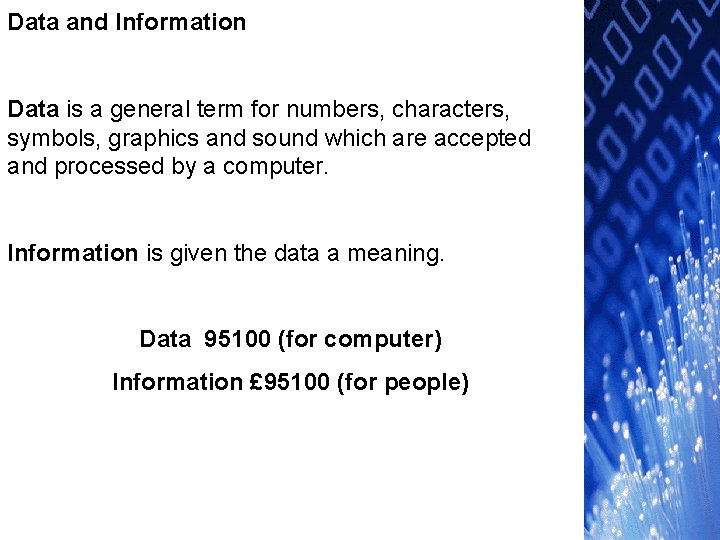 Data and Information Data is a general term for numbers, characters, symbols, graphics and