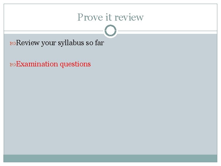 Prove it review Review your syllabus so far Examination questions 