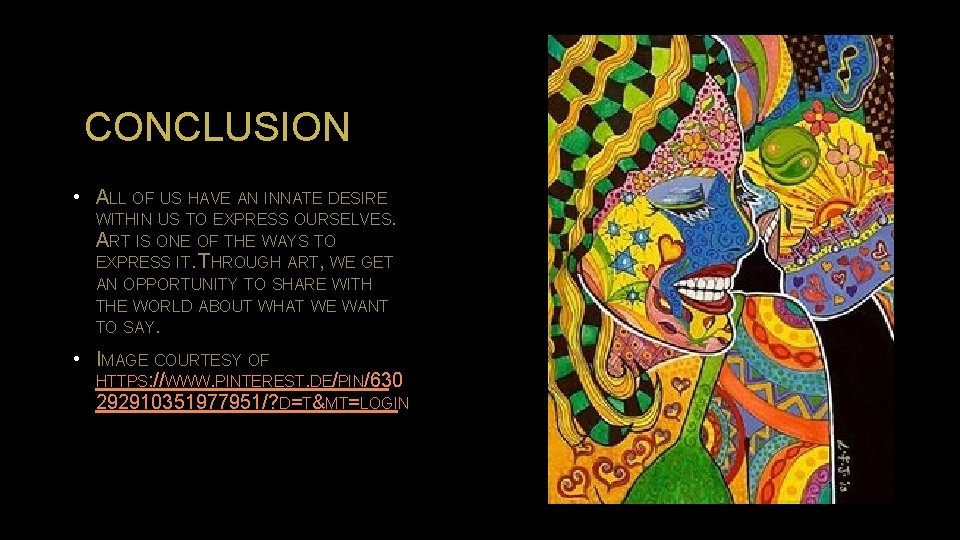 CONCLUSION • ALL OF US HAVE AN INNATE DESIRE WITHIN US TO EXPRESS OURSELVES.