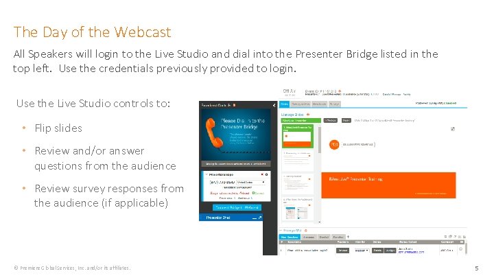 The Day of the Webcast All Speakers will login to the Live Studio and