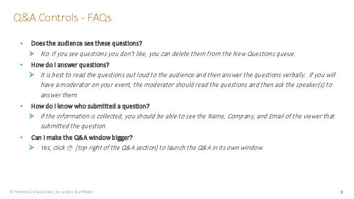 Q&A Controls - FAQs • Does the audience see these questions? Ø No. If