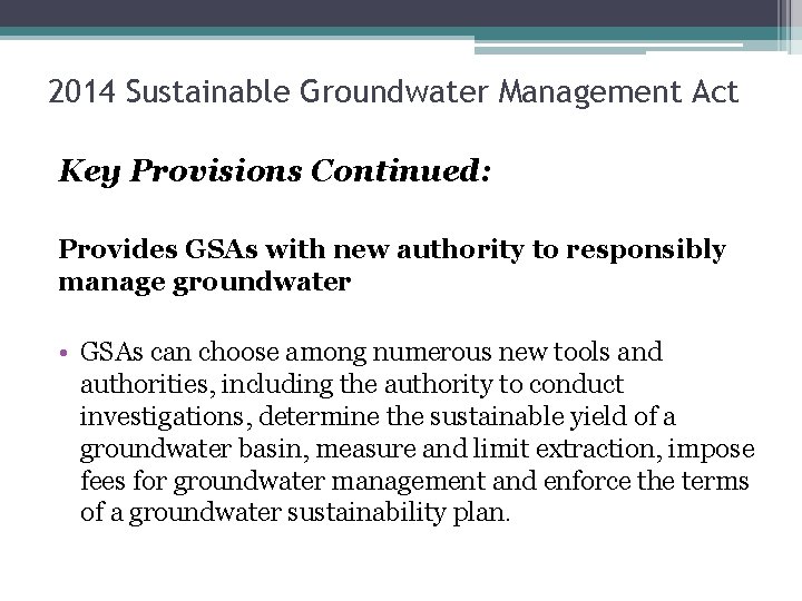 2014 Sustainable Groundwater Management Act Key Provisions Continued: Provides GSAs with new authority to
