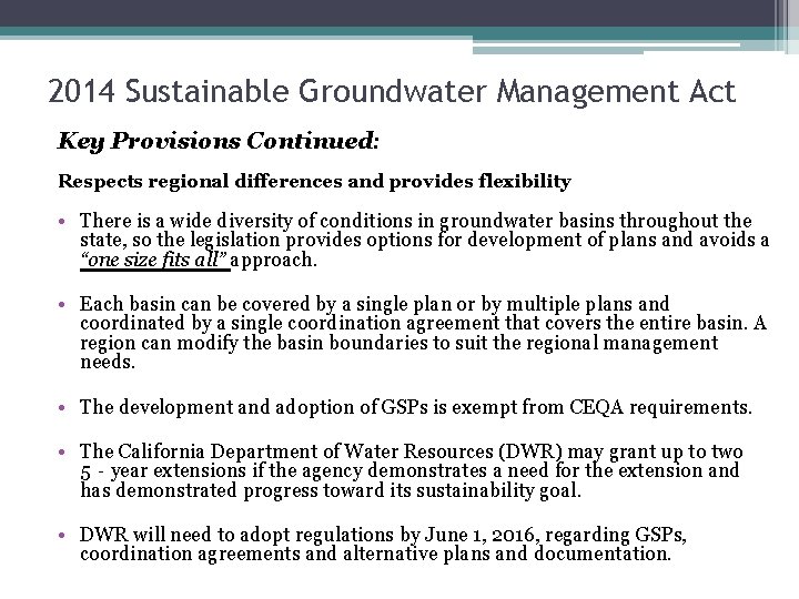 2014 Sustainable Groundwater Management Act Key Provisions Continued: Respects regional differences and provides flexibility