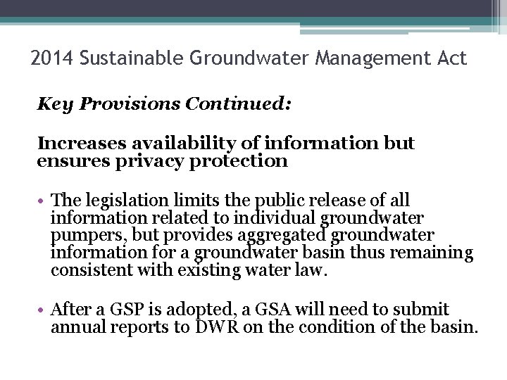 2014 Sustainable Groundwater Management Act Key Provisions Continued: Increases availability of information but ensures