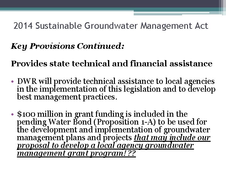 2014 Sustainable Groundwater Management Act Key Provisions Continued: Provides state technical and financial assistance