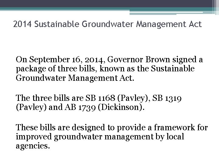 2014 Sustainable Groundwater Management Act On September 16, 2014, Governor Brown signed a package