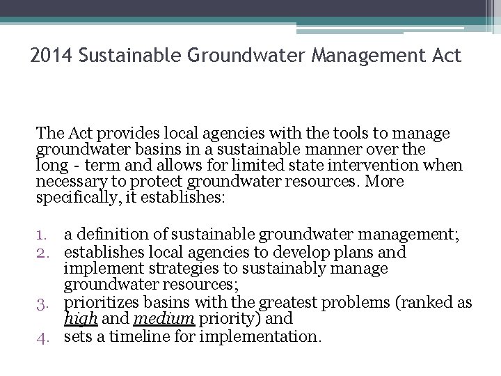 2014 Sustainable Groundwater Management Act The Act provides local agencies with the tools to