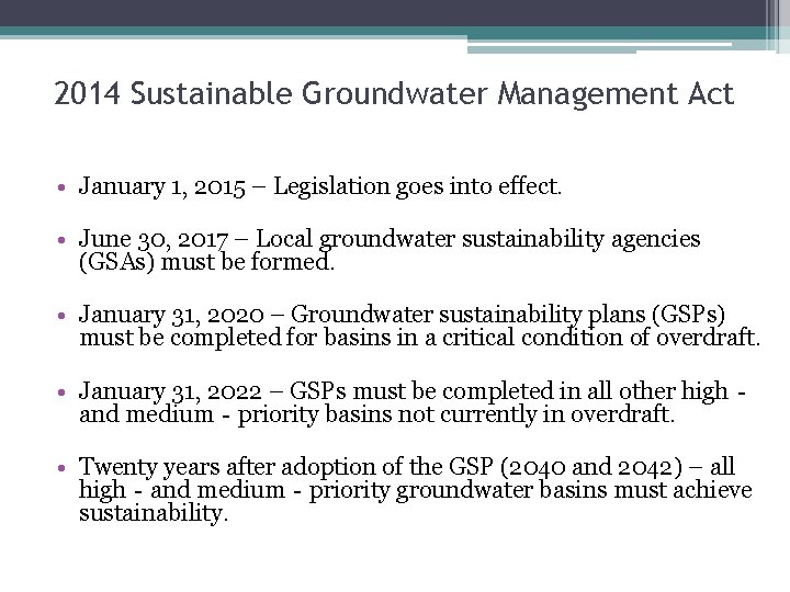 2014 Sustainable Groundwater Management Act • January 1, 2015 – Legislation goes into effect.