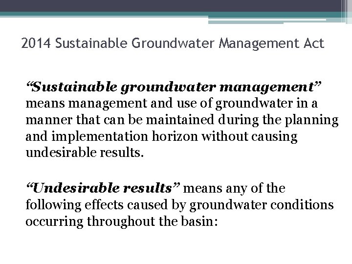 2014 Sustainable Groundwater Management Act “Sustainable groundwater management” means management and use of groundwater