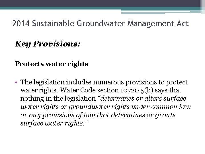 2014 Sustainable Groundwater Management Act Key Provisions: Protects water rights • The legislation includes