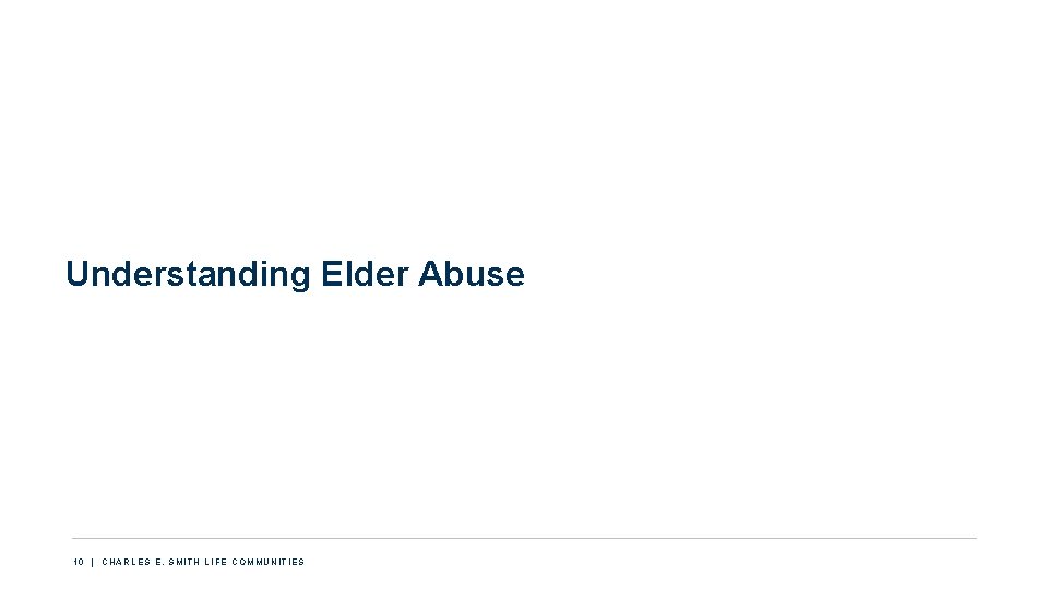 Understanding Elder Abuse 10 | CHARLES E. SMITH LIFE COMMUNITIES 