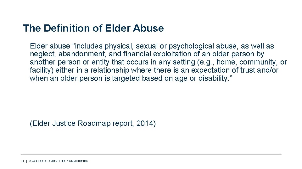 The Definition of Elder Abuse Elder abuse “includes physical, sexual or psychological abuse, as