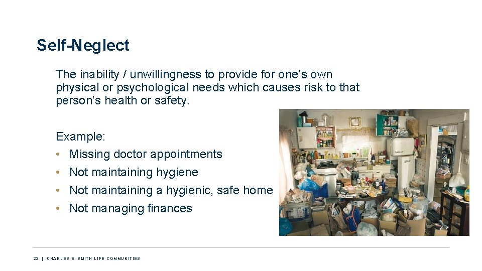 Self-Neglect The inability / unwillingness to provide for one’s own physical or psychological needs