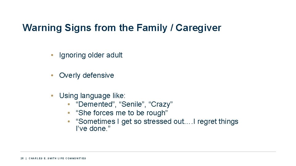 Warning Signs from the Family / Caregiver • Ignoring older adult • Overly defensive