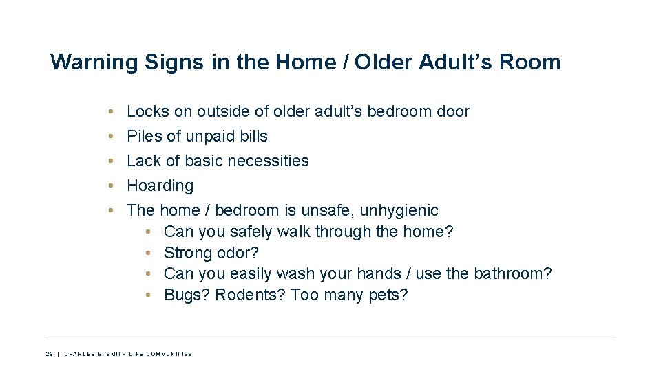 Warning Signs in the Home / Older Adult’s Room • • • Locks on