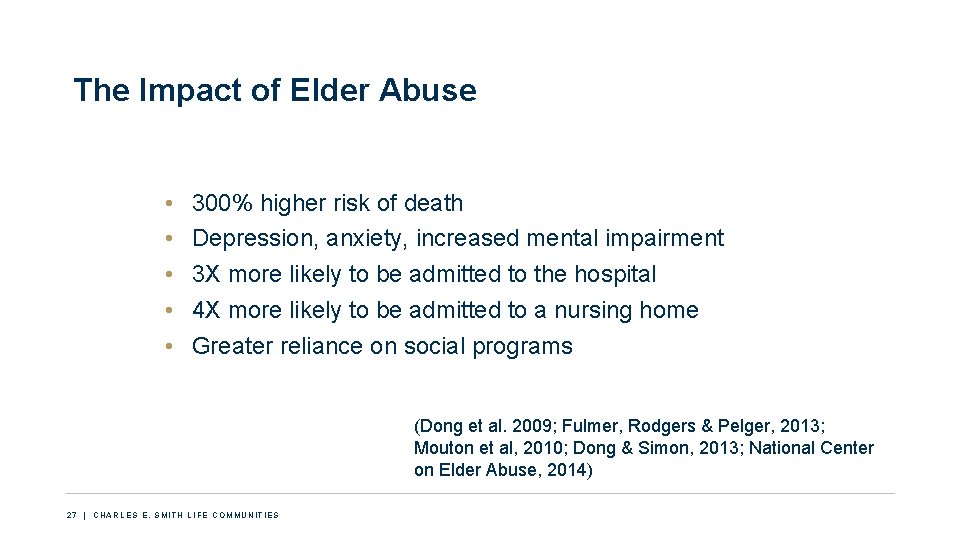 The Impact of Elder Abuse • • • 300% higher risk of death Depression,