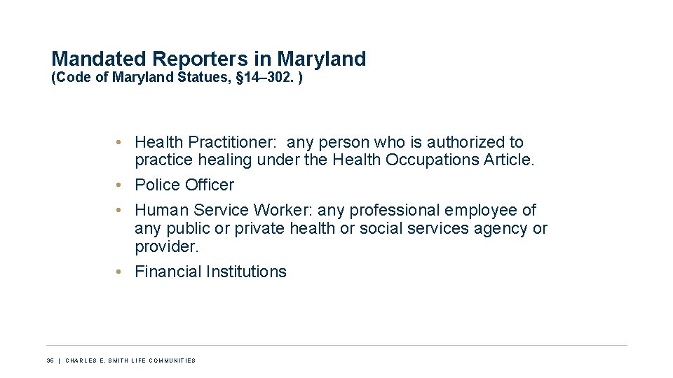 Mandated Reporters in Maryland (Code of Maryland Statues, § 14– 302. ) • Health