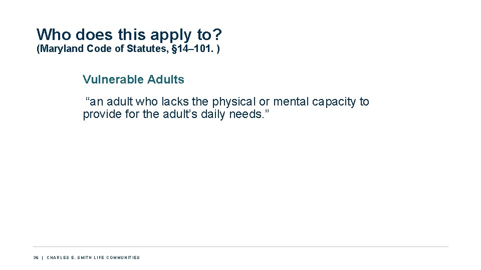 Who does this apply to? (Maryland Code of Statutes, § 14– 101. ) Vulnerable